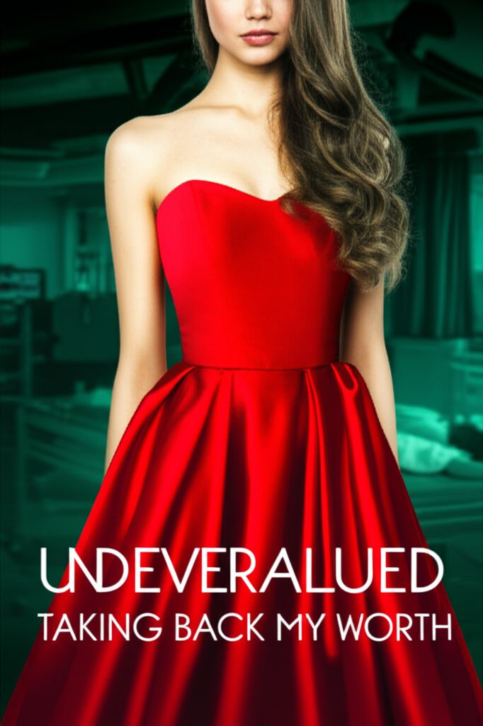 Undervalued: Taking Back My Worth Undervalued: Taking Back My Worth