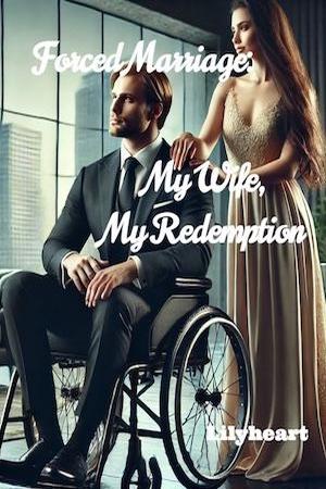 Forced Marriage: My Wife, My Redemption by Lilyheart